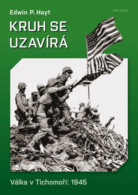 Hoyt Edwin P.: Kruh se uzavírá - Válka v Tichomoří 1945 Hoyt Edwin P.: Kruh se uzavírá - Válka v Tichomoří 1945