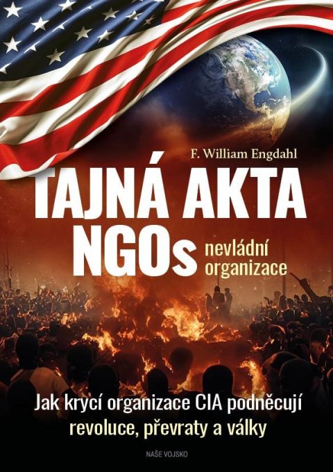 Engdahl F. William: Tajná akta NGOs nevládní organizace - Jak krycí organizace CIA podněcují re