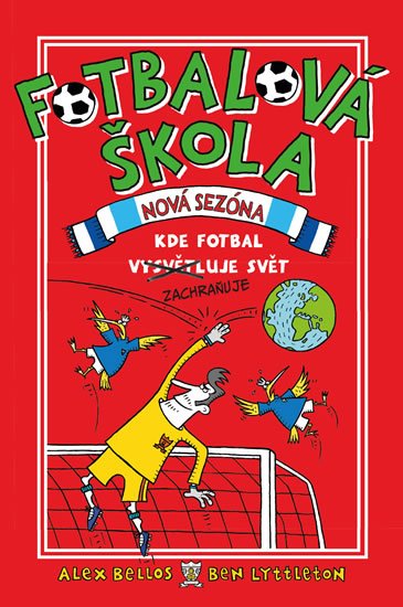 Bellos Alex: Fotbalová škola 2: Kde fotbal zachraňuje svět