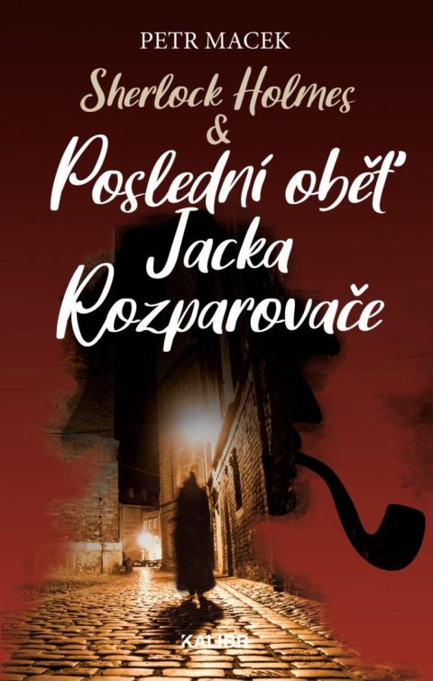 Macek Petr: Sherlock Holmes - Poslední oběť Jacka Rozparovače