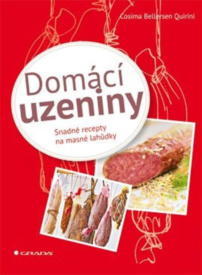 Bellersen Quirini Cosima: Domácí uzeniny - Snadné recepty na masové lahůdky