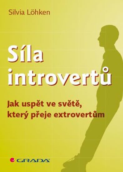 Löhken Sylvia: Síla introvertů - Jak uspět ve světě, který přeje extrovertům