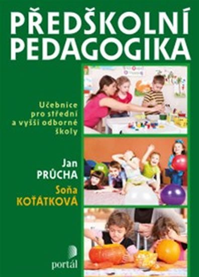 Průcha Jan: Předškolní pedagogika - Učebnice pro střední a vyšší odborné školy Průcha Jan: Předškolní pedagogika - Učebnice pro střední a vyšší odborné školy