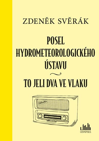Svěrák Zdeněk: Posel hydrometeorologického ústavu & To jeli dva ve vlaku Svěrák Zdeněk: Posel hydrometeorologického ústavu & To jeli dva ve vlaku