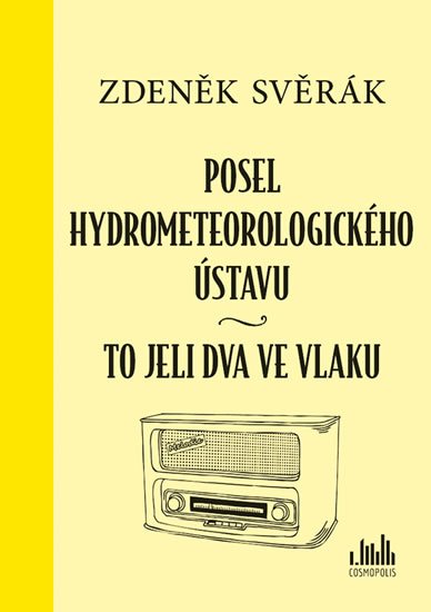 Svěrák Zdeněk: Posel hydrometeorologického ústavu & To jeli dva ve vlaku