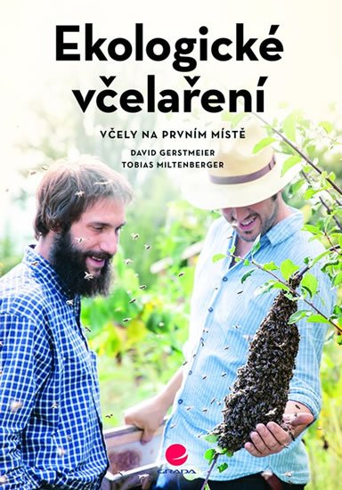Gerstmeier David, Miltenberger Tobias: Ekologické včelaření - Včely na prvním místě Gerstmeier David, Miltenberger Tobias: Ekologické včelaření - Včely na prvním místě