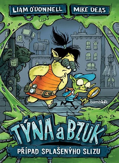 O'Donnell Liam: Týna a Bzuk - Případ splašenýho slizu O'Donnell Liam: Týna a Bzuk - Případ splašenýho slizu