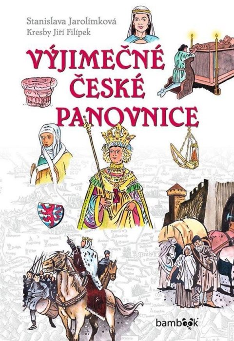 Jarolímková Stanislava: Výjimečné české panovnice Jarolímková Stanislava: Výjimečné české panovnice