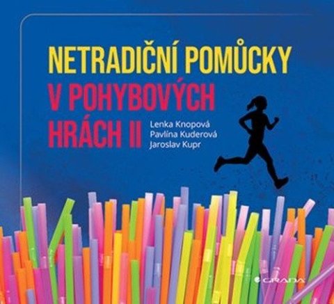 Kupr Jaroslav, Knopová Lenka, Kuderová Pavlína: Netradiční pomůcky v pohybových hrách II