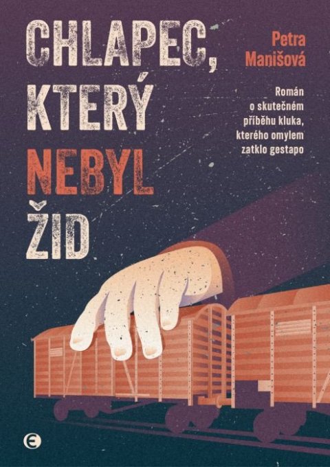 Manišová Petra: Chlapec, který nebyl Žid - Román o skutečném příběhu kluka, kterého omylem 