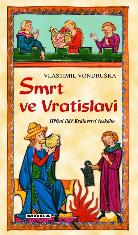 Vondruška Vlastimil: Smrt ve Vratislavi - Hříšní lidé Království českého Vondruška Vlastimil: Smrt ve Vratislavi - Hříšní lidé Království českého