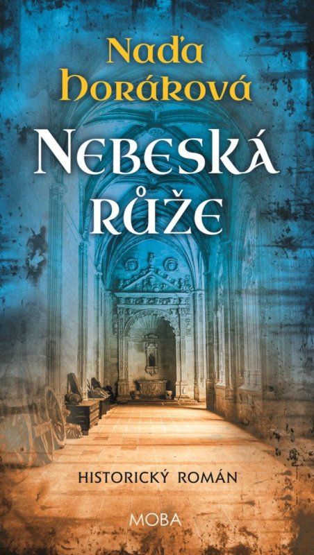 Horáková Naďa: Nebeská růže Horáková Naďa: Nebeská růže