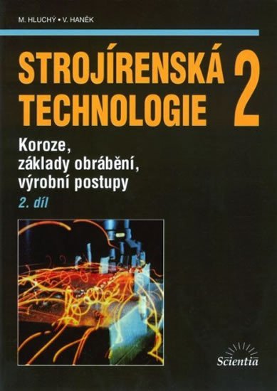 Hluchý Miroslav: Strojírenská technologie 2, 2.díl Hluchý Miroslav: Strojírenská technologie 2, 2.díl