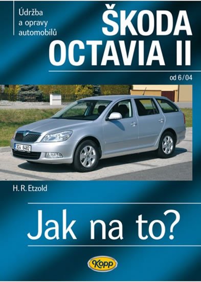 Etzold Hans-Rudiger Dr.: Škoda Octavia II. od 6/04 - Jak na to? č. 98. Etzold Hans-Rudiger Dr.: Škoda Octavia II. od 6/04 - Jak na to? č. 98.