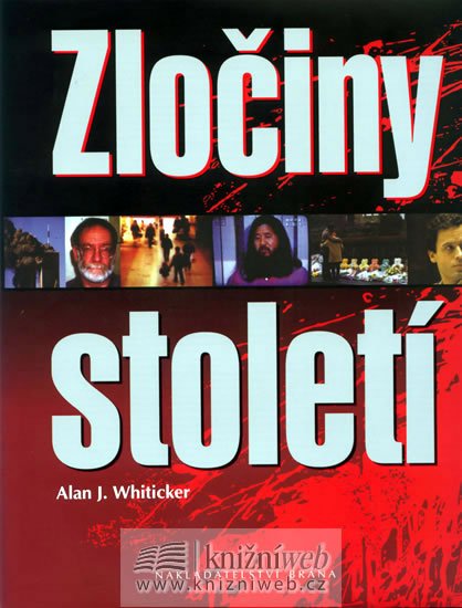 Whiticker Alan J.: Zločiny století Whiticker Alan J.: Zločiny století