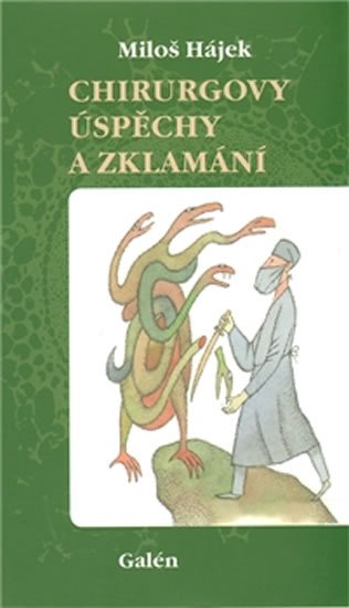 Hájek Miloš: Chirurgovy úspěchy a zklamání Hájek Miloš: Chirurgovy úspěchy a zklamání
