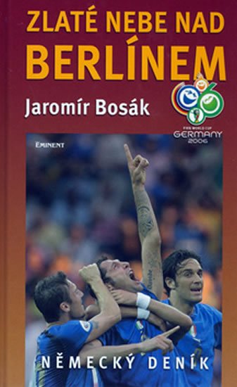Bosák Jaromír: Zlaté nebe nad Berlínem