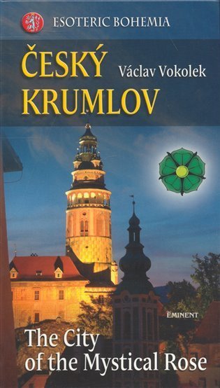 Vokolek Václav: Český Krumlov - The City of the Mystical Rose