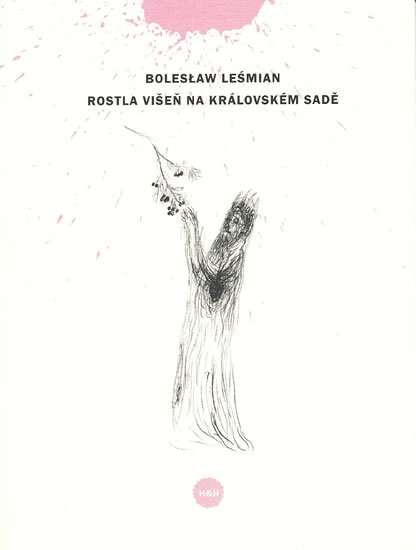 Lesmian Boleslaw: Rostla višeň na královském sadě Lesmian Boleslaw: Rostla višeň na královském sadě