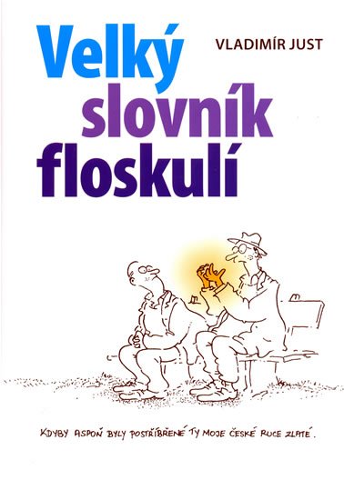 Just Vladimír: Velký slovník floskulí Just Vladimír: Velký slovník floskulí