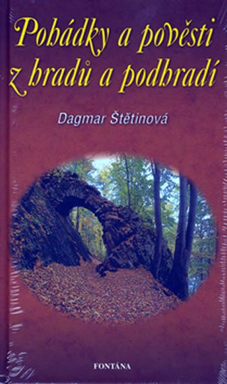 Štětinová Dagmar: Pohádky a pověsti z hradů a podhradí Štětinová Dagmar: Pohádky a pověsti z hradů a podhradí