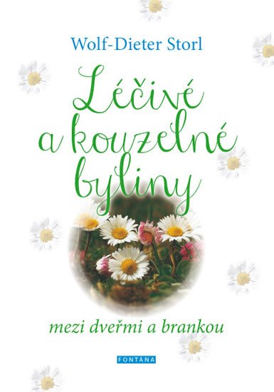 Storl Wolf-Dieter: Léčivé a kouzelné byliny mezi dveřmi a brankou Storl Wolf-Dieter: Léčivé a kouzelné byliny mezi dveřmi a brankou
