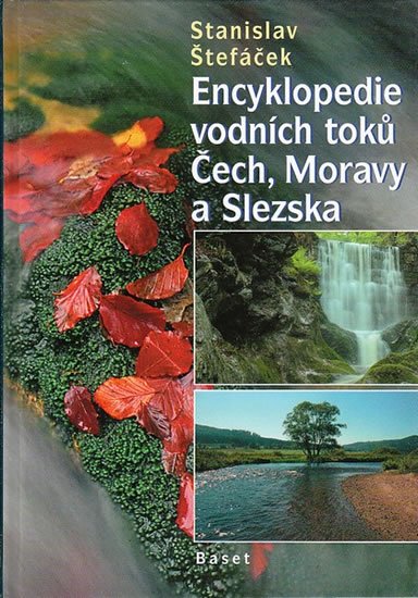 Štefáček Stanislav: Encyklopedie vodních toků Čech, Moravy a Slezska
