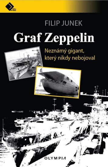 Junek Filip: Graf Zeppelin - Neznámý gigant, který nikdy nebojoval