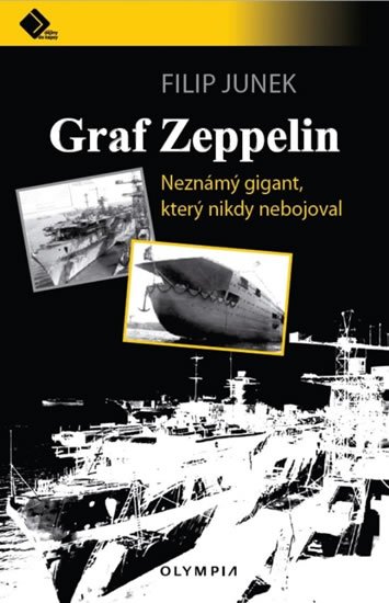 Junek Filip: Graf Zeppelin - Neznámý gigant, který nikdy nebojoval Junek Filip: Graf Zeppelin - Neznámý gigant, který nikdy nebojoval