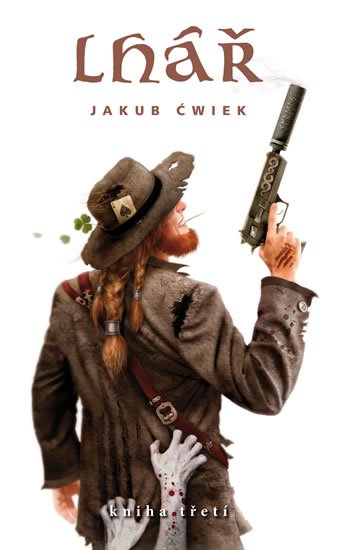 Ćwiek Jakub: Lhář - Kniha třetí Ćwiek Jakub: Lhář - Kniha třetí