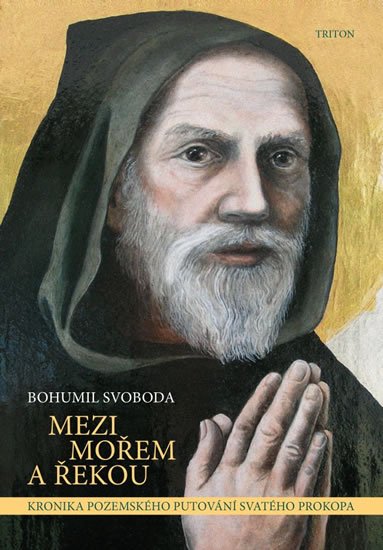 Svoboda Bohumil: Mezi mořem a řekou - Kronika pozemského putování svatého proroka Svoboda Bohumil: Mezi mořem a řekou - Kronika pozemského putování svatého proroka