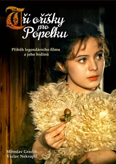 Nekvapil Václav: Tři oříšky pro Popelku - Příběh legendárního filmu a jeho hrdinů