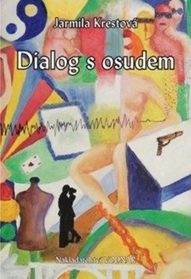 Krestová Jarmila: Dialog s osudem Krestová Jarmila: Dialog s osudem