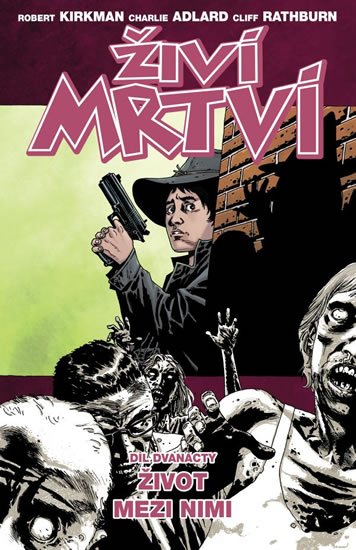 Kirkman Robert: Živí mrtví 12 - Život mezi nimi