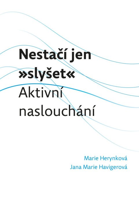 Herynková Marie, Havigerová Jana Marie: Nestačí jen „slyšet“: Aktivní naslouchání