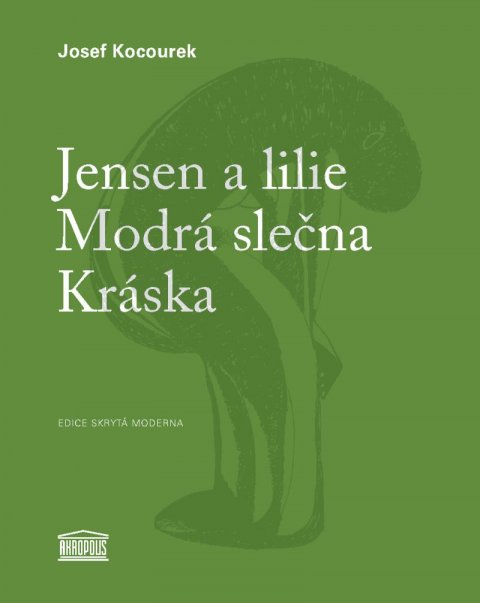 Kocourek Josef: Jensen a lilie / Modrá slečna / Kráska Kocourek Josef: Jensen a lilie / Modrá slečna / Kráska