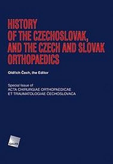 Čech Oldřich: History of the Czechoslovak, and the Czech and Slovak orthopaedics
