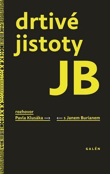 Burian Jan: Drtivé jistoty JB