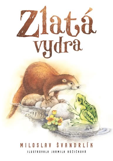 Švandrlík Miloslav: Zlatá vydra Švandrlík Miloslav: Zlatá vydra
