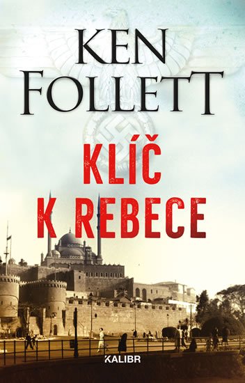Follett Ken: Klíč k Rebece Follett Ken: Klíč k Rebece