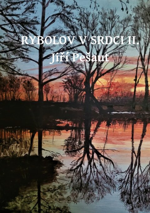 Pešaut Jiří: Rybolov v srdci II.