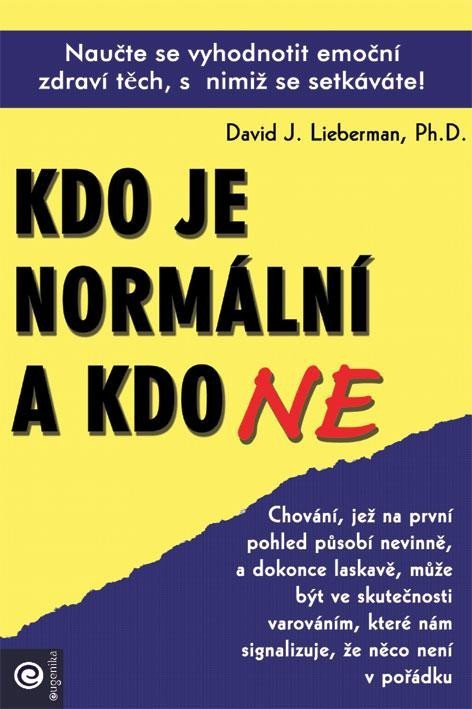 Lieberman David J.: Kdo je normální a kdo ne - Naučte se vyhodnotit emoční zdraví těch, s nimiž