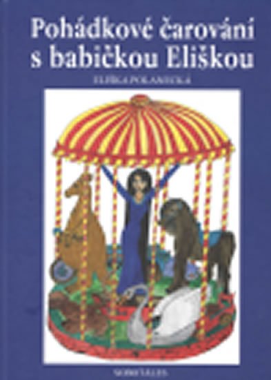 Polanecká Eliška: Pohádkové čarování s babičkou Eliškou Polanecká Eliška: Pohádkové čarování s babičkou Eliškou