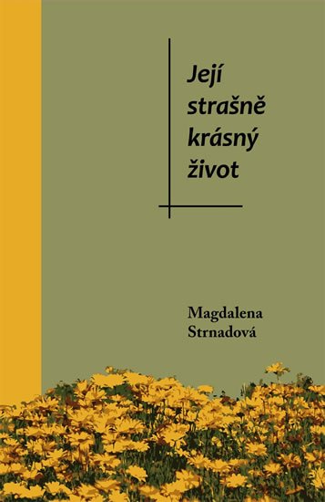 Strnadová Magdalena: Její strašně krásný život