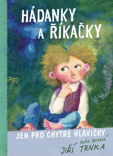 Trnková Klára: Hádanky a říkačky jen pro chytré hlavičky Trnková Klára: Hádanky a říkačky jen pro chytré hlavičky