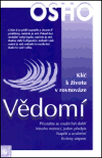 Osho: Vědomí - Klíč k životu v rovnováze Osho: Vědomí - Klíč k životu v rovnováze
