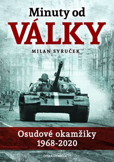 Syruček Milan: Minuty do války - Osudové okamžiky 1968-2020