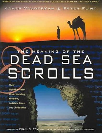 VanderKam James C.: The Meaning of the Dead Sea Scrolls