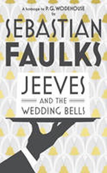 Faulks Sebastian: Jeeves and the Wedding Bells