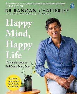 Chatterjee Rangan: Happy Mind, Happy Life : 10 Simple Ways to Feel Great Every Day